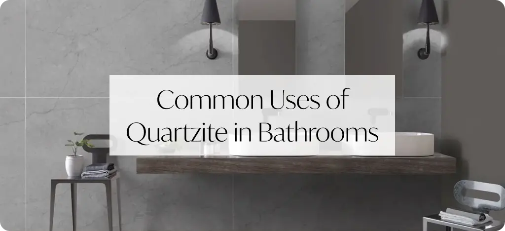 Common Uses of Quartzite in Bathrooms