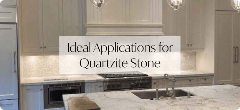 Ideal Applications for Quartzite Stone